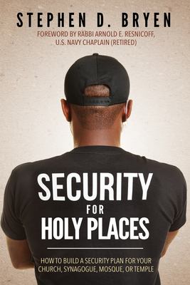 Security for Holy Places : How to Build a Security Plan for Your Church, Synagogue, Mosque, or Temple
