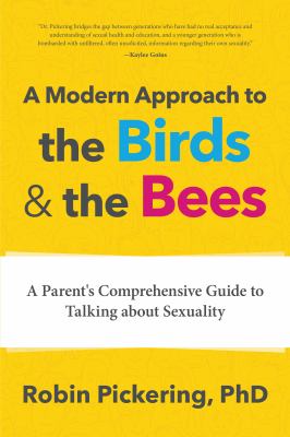 Beyond the Birds and Bees : The Progressive Parent's Comprehensive Guide to Talking to Children about Sexuality