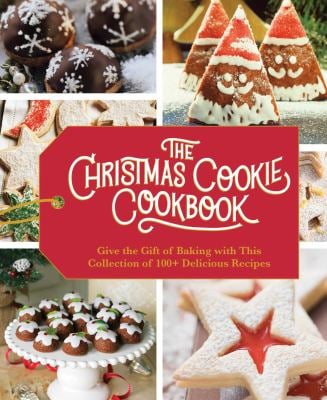 The Christmas Cookie Cookbook : Give The Gift of Baking With This Collection Of 100+ Delicious Recipes