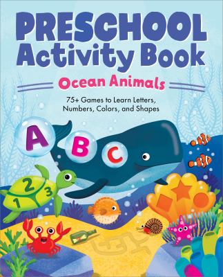 Preschool Activity Book Ocean Animals : 75 Games to Learn Letters, Numbers, Colors, and Shapes