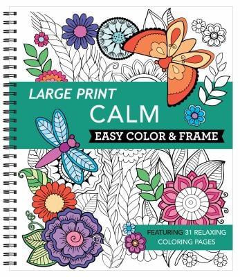Large Print Easy Color & Frame - Calm : Stress Free Coloring Book
