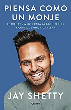 Piensa Como un Monje: Entrena Tu Mente para la Paz Interior y Consigue una Vida Plena / Think Like a Monk: Train Your Mind for Peace and Purpose Every