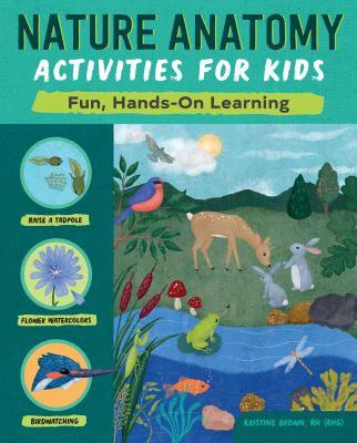 Nature Anatomy Activities for Kids : Fun, Hands-On Learning