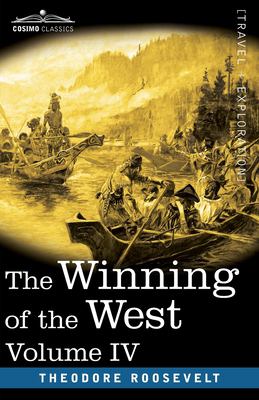 The Winning of the West, Vol. IV (in Four Volumes) : Louisiana and the Northwest, 1791-1807