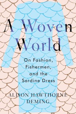 A Woven World : On Fashion, Fishermen, and the Sardine Dress