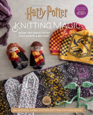 Harry Potter: Knitting Magic: More Patterns from Hogwarts and Beyond : An Official Harry Potter Knitting Book (Harry Potter Craft Books, Knitting Book