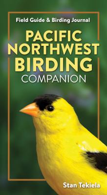 Pacific Northwest Birding Companion : Field Guide and Birding Journal