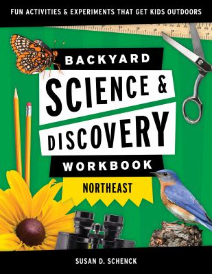 Backyard Science and Discovery Workbook: Northeast : Fun Activities and Experiments That Get Kids Outdoors