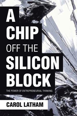 A Chip off the Silicon Block : The Power of Entrepreneurial Thinking