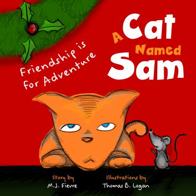 A Cat Named Sam : Friendship Is for Adventure (Ages 4-8) (Learn Compassion, Learn to Listen to Others)
