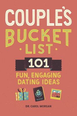 Couple's Bucket List : 101 Fun, Engaging Dating Ideas