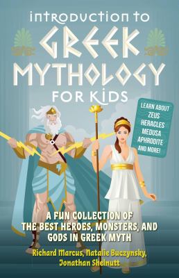 Introduction to Greek Mythology for Kids : A Fun Collection of the Best Heroes, Monsters, and Gods in Greek Myth