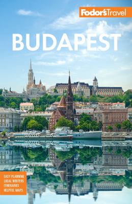 Fodor's Budapest : With the Danube Bend and Other Highlights of Hungary
