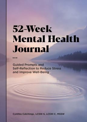 52-Week Mental Health Journal : Guided Prompts and Self-Reflection to Reduce Stress and Improve Well-Being