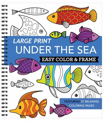 Large Print Easy Color & Frame - Under the Sea : Stress Free Coloring Book