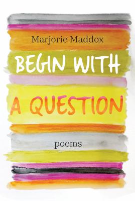 Begin with a Question : Poems