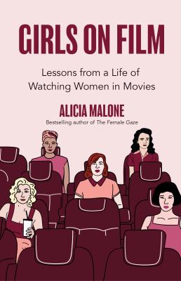 Girls on Film : Lessons from a Life of Watching Women in Movies (Filmmaking, Life Lessons, Film Analysis) (Birthday Gift for Her)