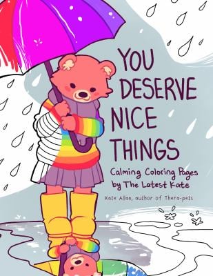You Deserve Nice Things : Calming Coloring Pages by TheLatestKate (Art for Anxiety, Positive Message Coloring Book, Coloring with TheLatestKate, Self 