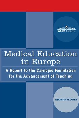 Medical Education in Europe : A Report to the Carnegie Foundation for the Advancement of Teaching