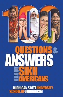 100 Questions and Answers about Sikh Americans : The Beliefs Behind the Articles of Faith