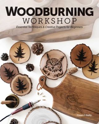 Woodburning Workshop : Essential Techniques and Creative Projects for Beginners