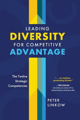 Leading Diversity for Competitive Advantage : The Twelve Strategic Competencies