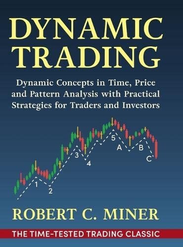 Dynamic Trading : Dynamic Concepts in Time, Price & Pattern Analysis with Practical Strategies for Traders & Investors
