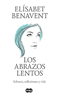 Los Abrazos Lentos: Esbozos, Reflexiones y Vida / Soft Embraces
