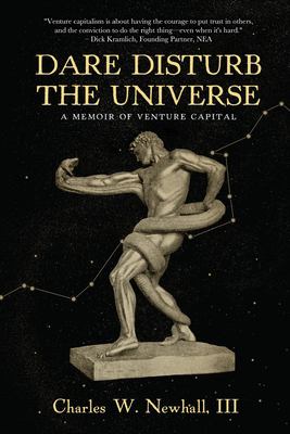 Dare Disturb the Universe : A Memoir of Venture Capital