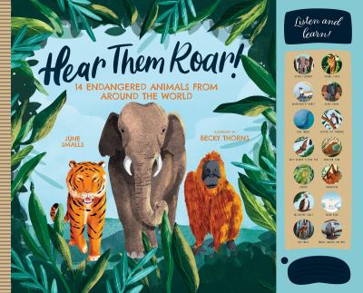 Hear Them Roar : 14 Endangered Animals from Around the World