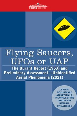 Flying Saucers, UFOs or UAP? : The Durant Report (1953) and Preliminary Assessment-Unidentified Aerial Phenomena (2021)