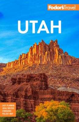 Fodor's Utah : With Zion, Bryce Canyon, Arches, Capitol Reef, and Canyonlands National Parks