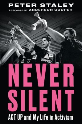 Never Silent : ACT up and My Life in Activism