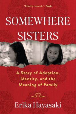 Somewhere Sisters : A Story of Adoption, Identity, and the Meaning of Family