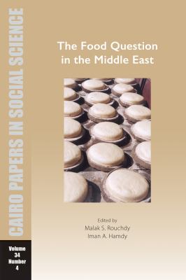 The Food Question in the Middle East : Cairo Papers in Social Science Vol. 34, No. 4