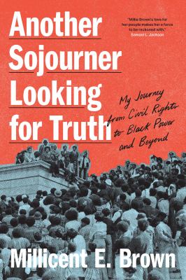 Another Sojourner Looking for Truth : My Journey from Civil Rights to Black Power and Beyond