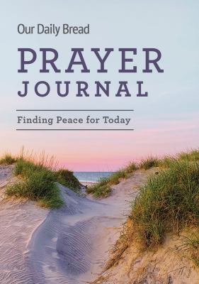 Our Daily Bread Prayer Journal : Finding Peace for Today