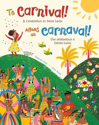To Carnival! : A Celebration in Saint Lucia