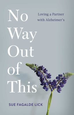 No Way Out of This : Loving a Partner with Alzheimer's
