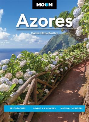 Moon Azores (Second Edition) : Best Beaches, Diving and Kayaking, Natural Wonders