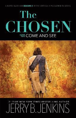 The Chosen: Come and See : A Novel Based on Season 2 of the Critically Acclaimed TV Series