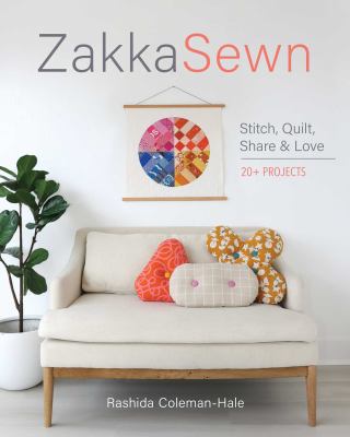 Zakka Sewn : Stitch, Quilt, Share and Love; 20+ Projects