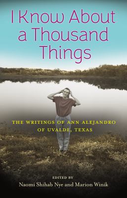 I Know about a Thousand Things : The Writings of Ann Alejandro of Uvalde, Texas