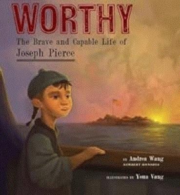 Worthy : The Brave and Capable Life of Joseph Pierce