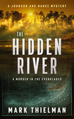 The Hidden River : A Murder in the Everglades