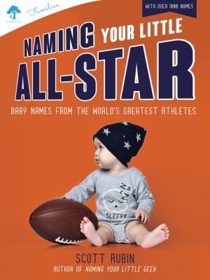 Naming Your Little All-Star : Baby Names from the World's Greatest Athletes