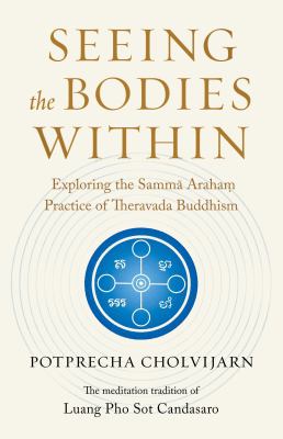 Seeing the Bodies Within : Exploring the Samma Araham Practice of Theravada Buddhism