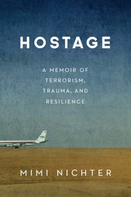 Hostage : A Memoir of Terrorism, Trauma, and Resilience