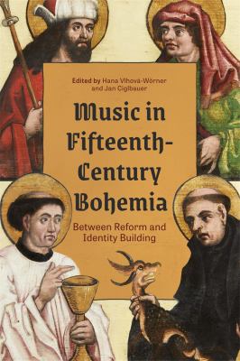 Music in Fifteenth-Century Bohemia : Between Reform and Identity Building