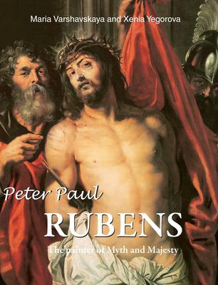 Peter Paul Rubens : The Painter of Myth and Majesty